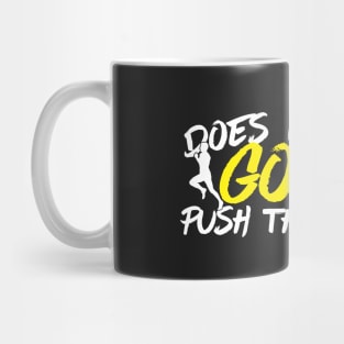 Does It Burn? Good! Push Through It Mug